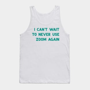 Dont use zoom Tank Top